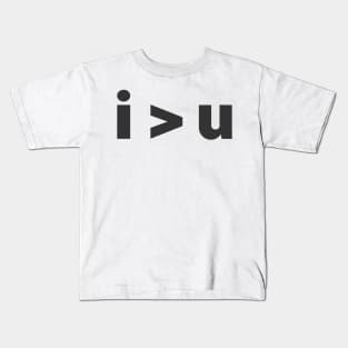 I Greater Than U Kids T-Shirt